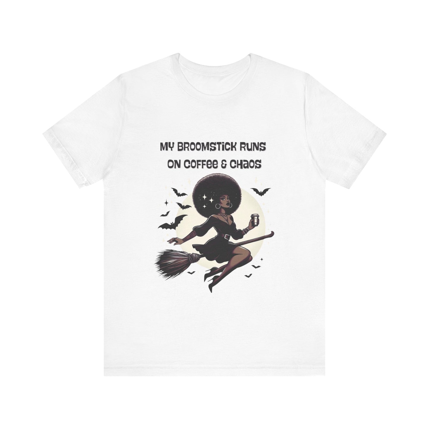 My Broomstick Runs on Coffee & Chaos Unisex Jersey Short Sleeve Tee
