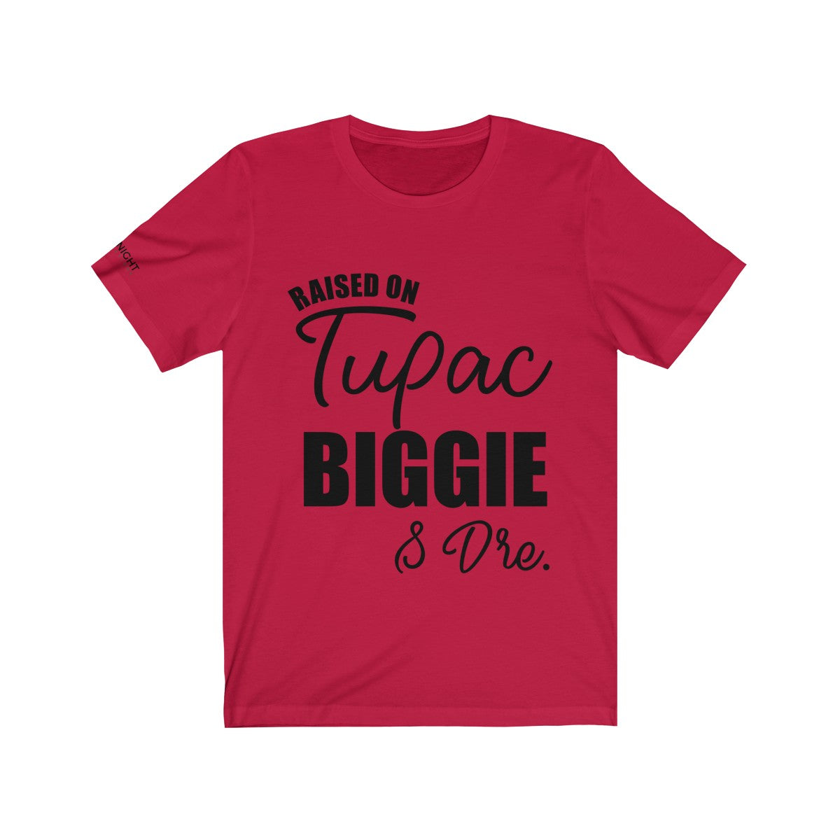 Raised on Tupac, Biggie & Dre T-Shirt
