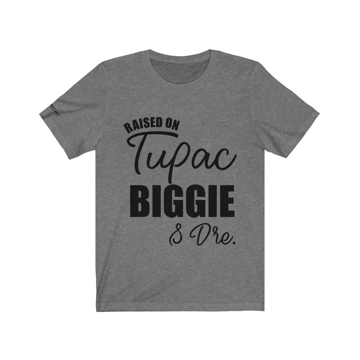 Raised on Tupac, Biggie & Dre T-Shirt