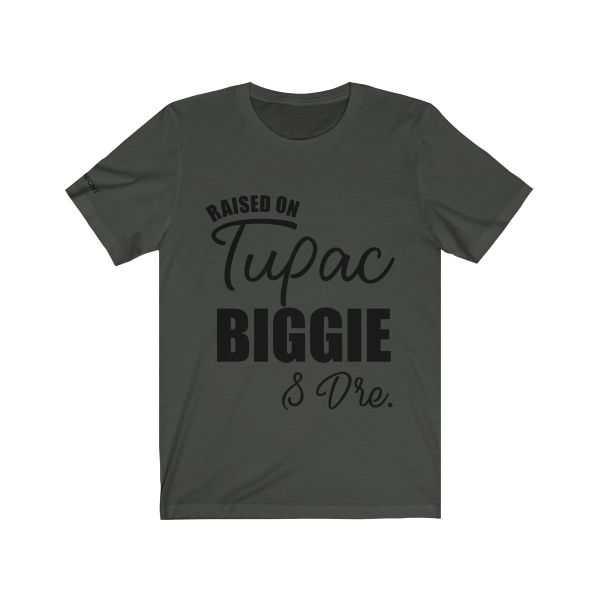 Raised on Tupac, Biggie & Dre T-Shirt