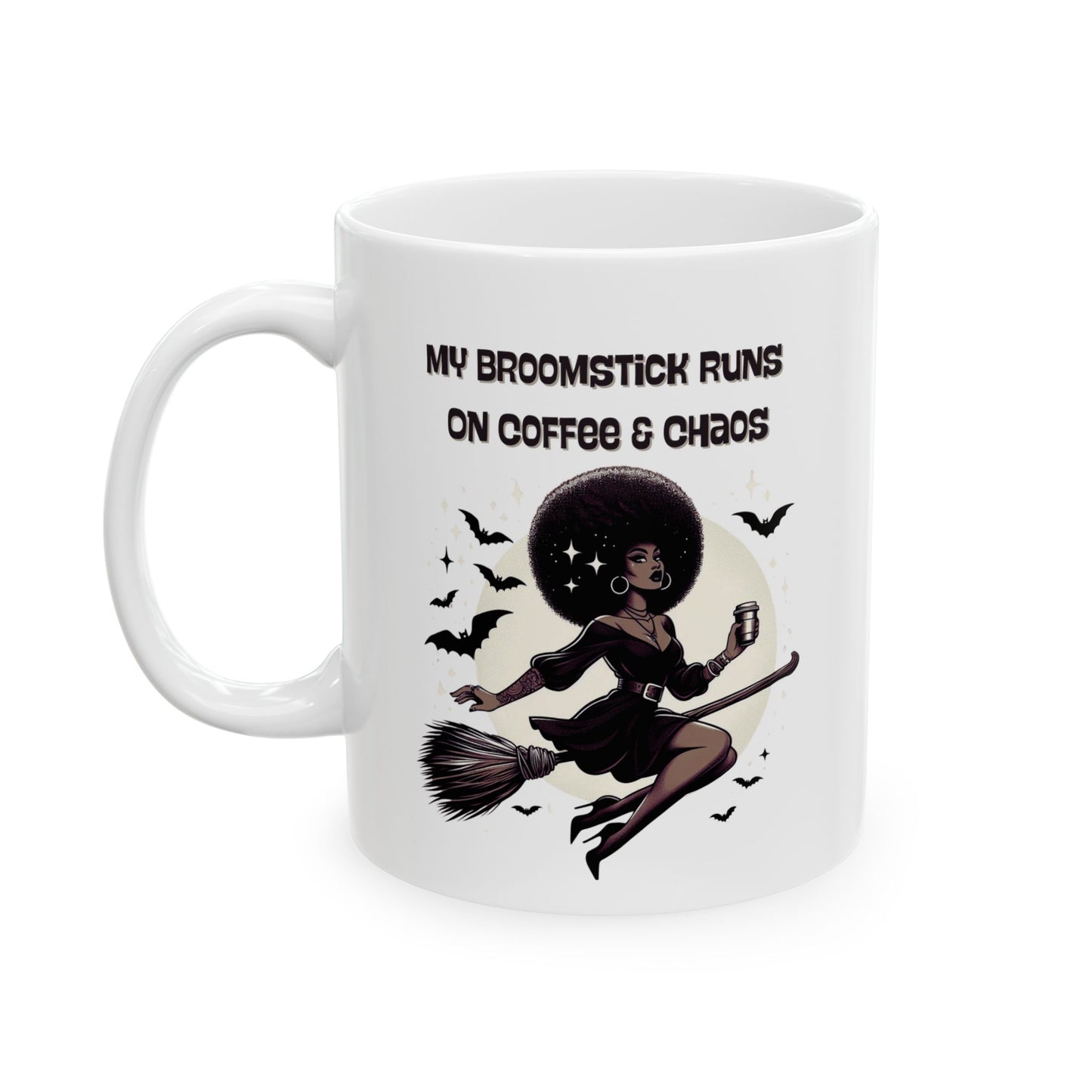 My Broomstick Runs on Coffee & Chaos Ceramic Mug, (11oz)