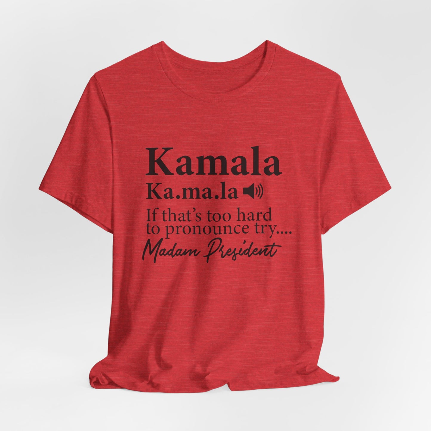 Kamala…Madam President Fitted Unisex Jersey Short Sleeve Tee