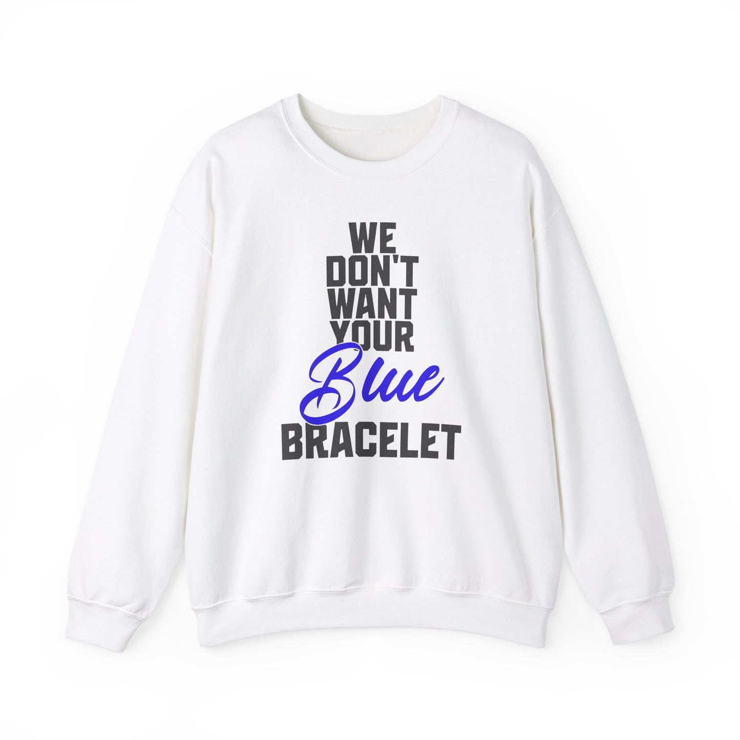 We Don't Your Blue Bracelet Unisex Heavy Blend™ Crewneck Sweatshirt