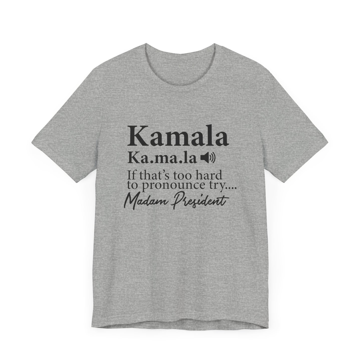 Kamala…Madam President Fitted Unisex Jersey Short Sleeve Tee