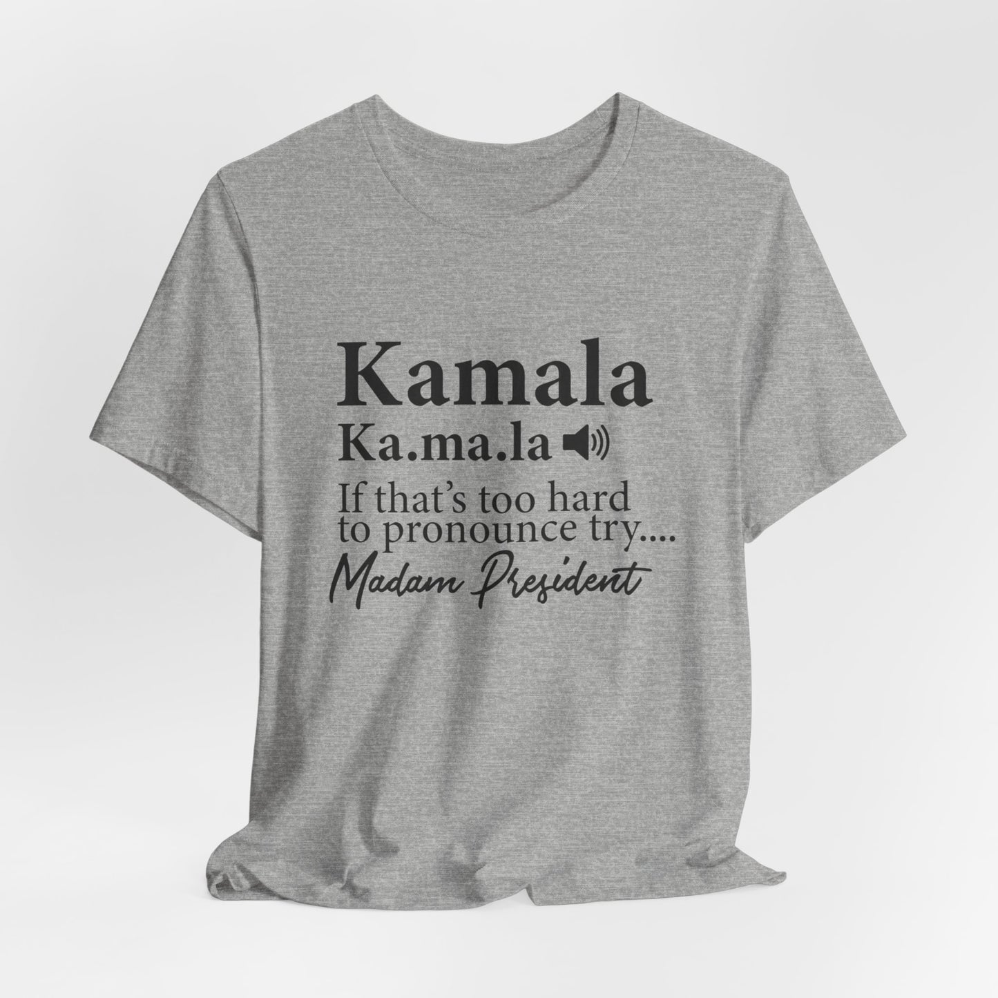 Kamala…Madam President Fitted Unisex Jersey Short Sleeve Tee