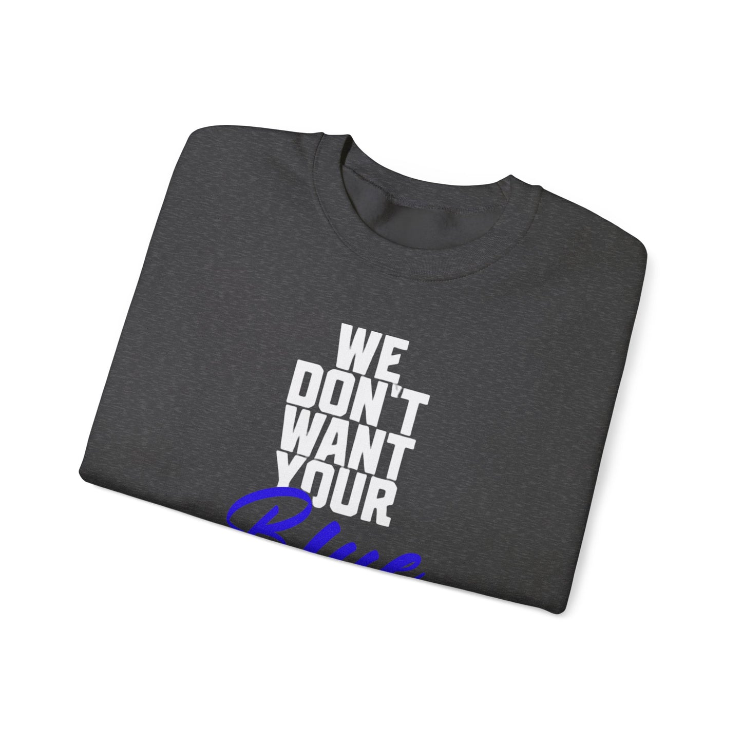 We Don't Your Blue Bracelet Unisex Heavy Blend™ Crewneck Sweatshirt_White