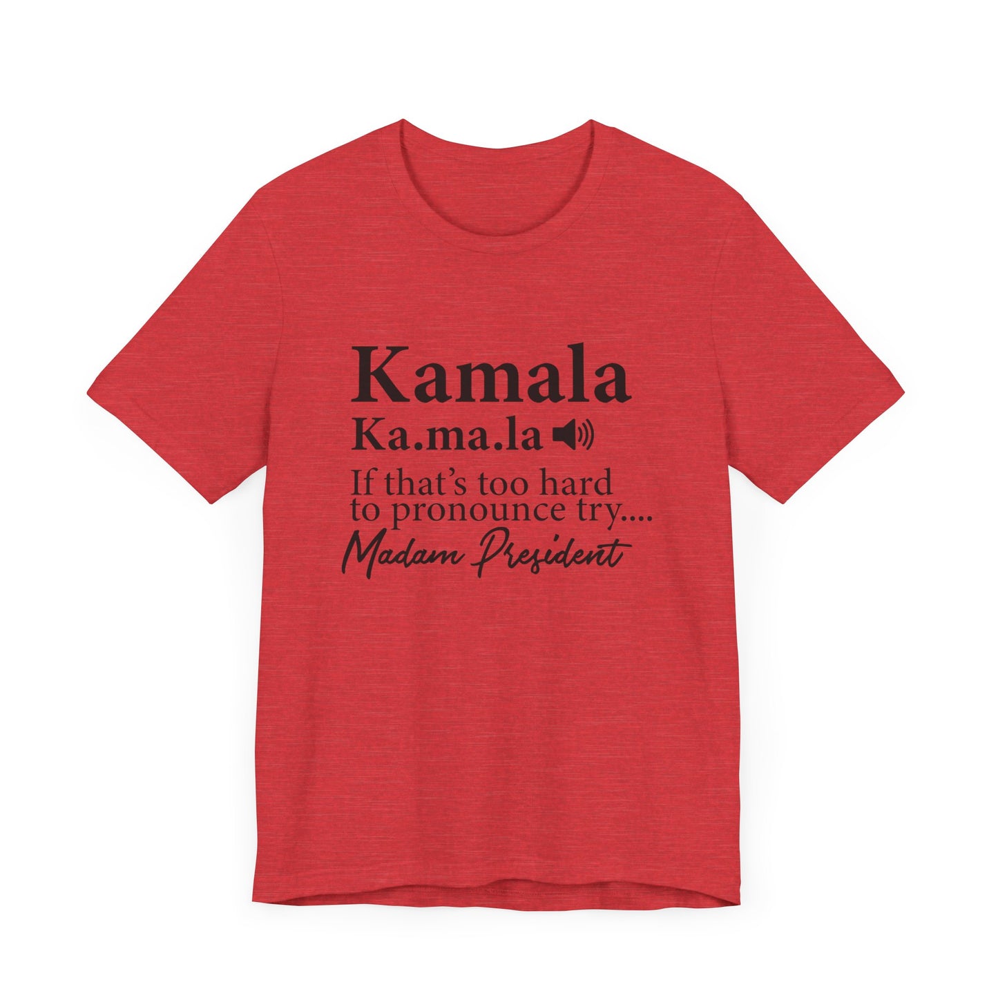 Kamala…Madam President Fitted Unisex Jersey Short Sleeve Tee