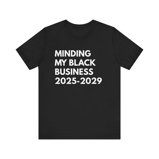 Minding My Black Business 2024 - 2029 Unisex Jersey Short Sleeve Tee