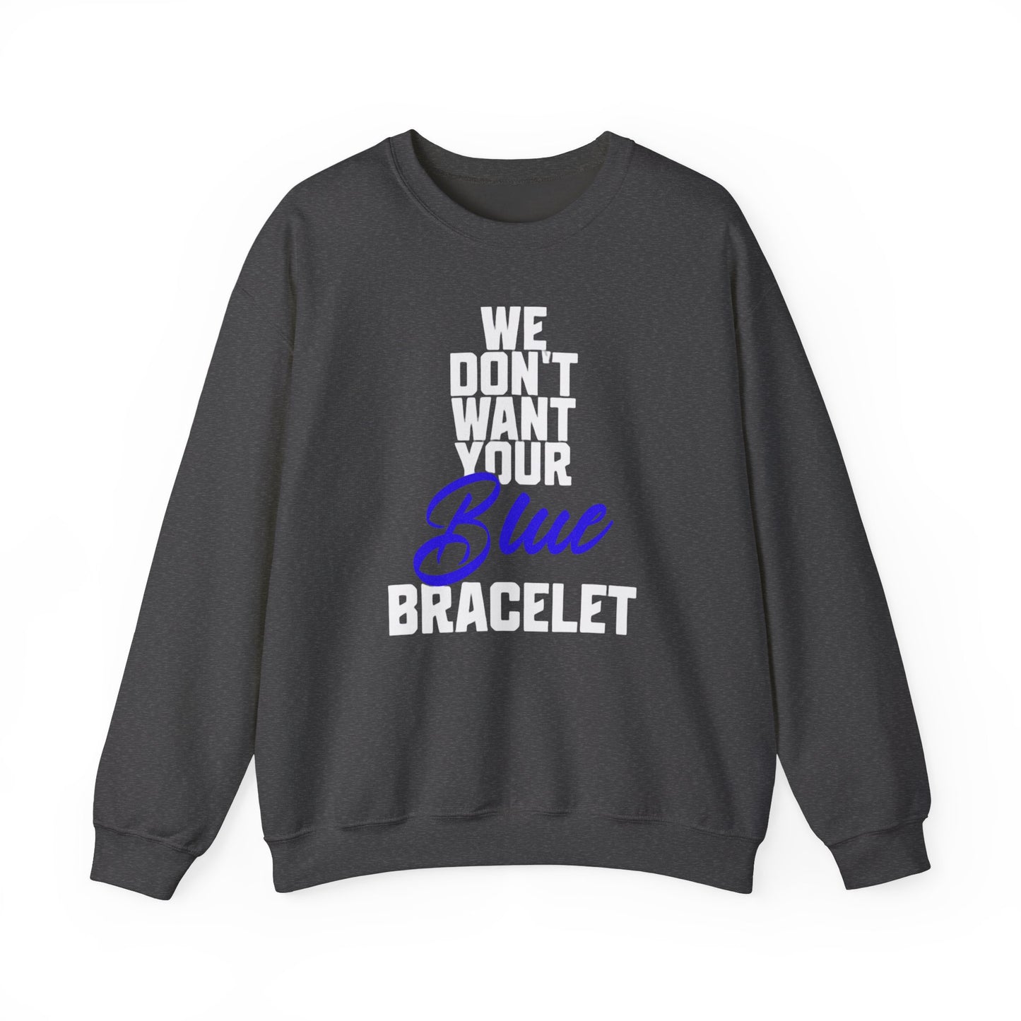 We Don't Your Blue Bracelet Unisex Heavy Blend™ Crewneck Sweatshirt_White