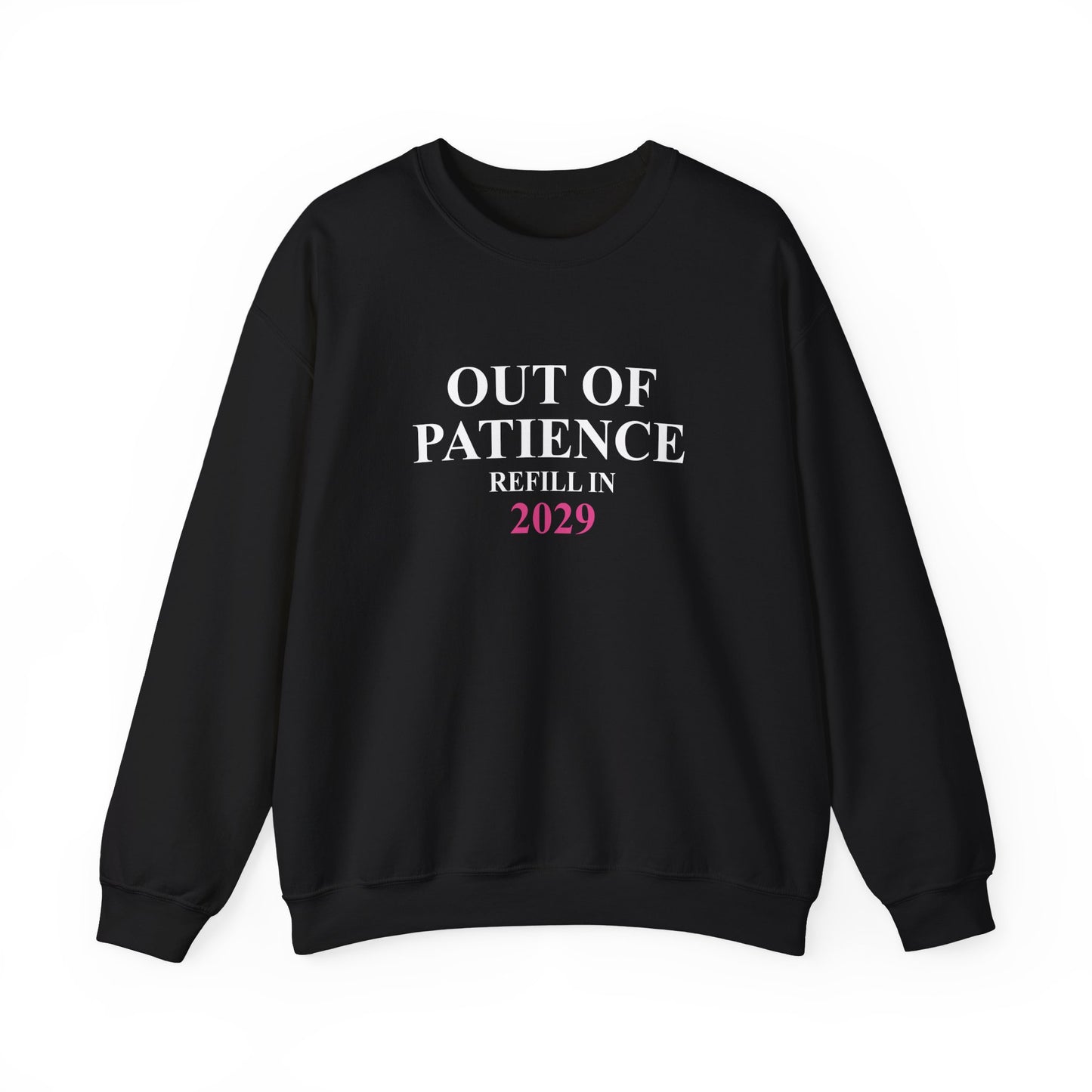 Out of Patience. Refill in 2029. Unisex Heavy Blend™ Crewneck Sweatshirt