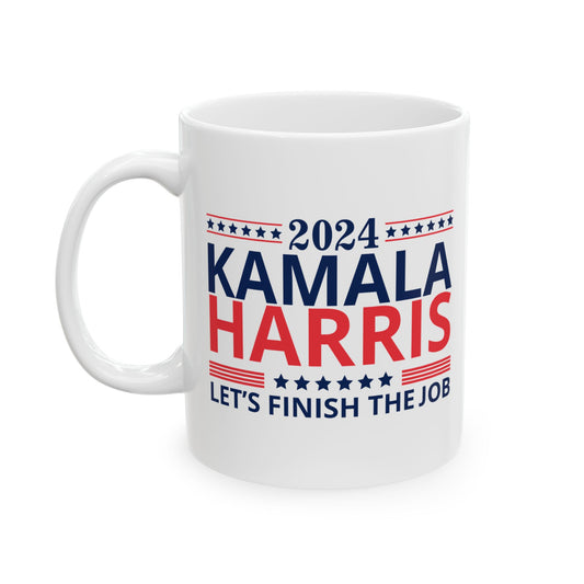 Kamala Harris Let’s Finish the Job Ceramic Mug, (11oz, 15oz)