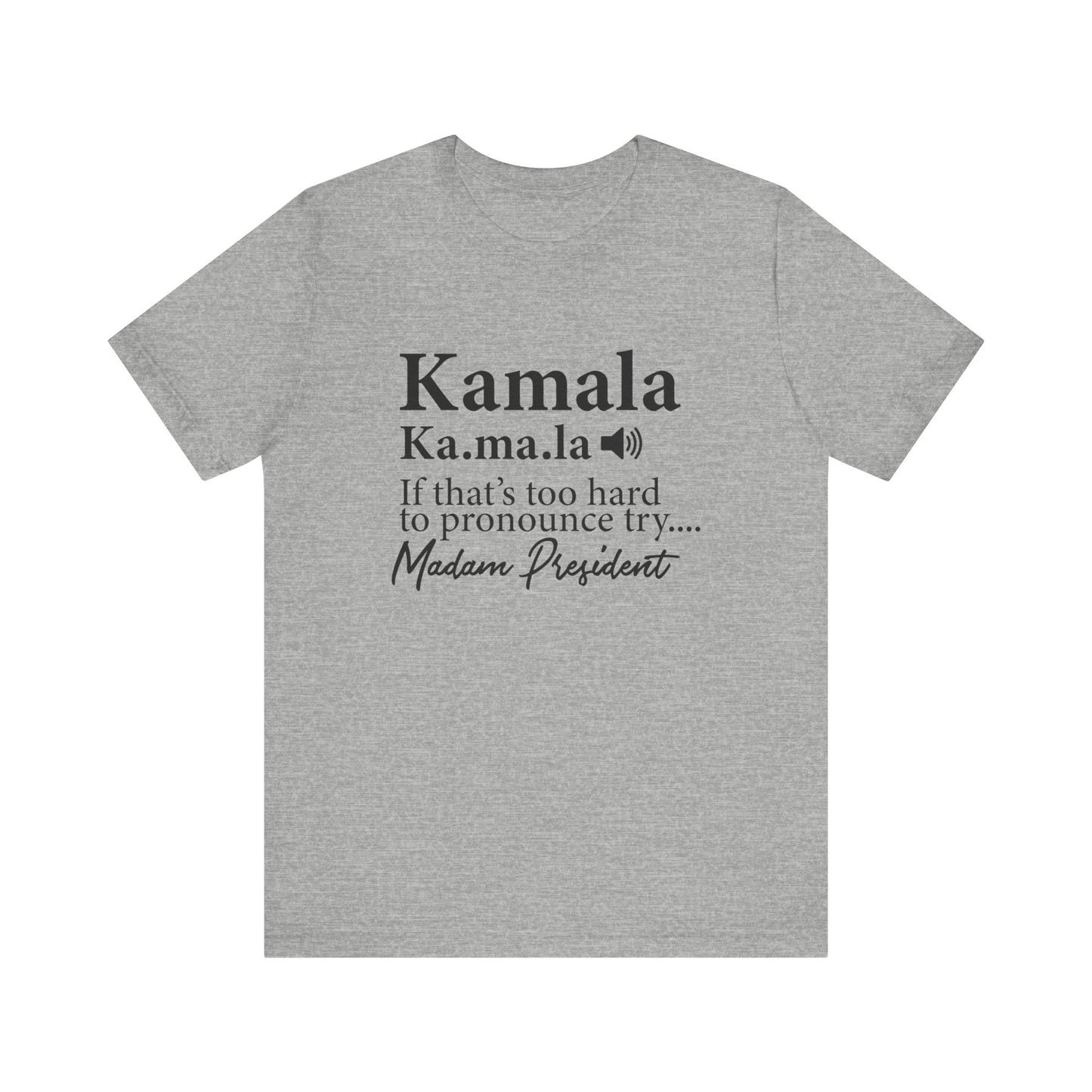 Kamala…Madam President Fitted Unisex Jersey Short Sleeve Tee