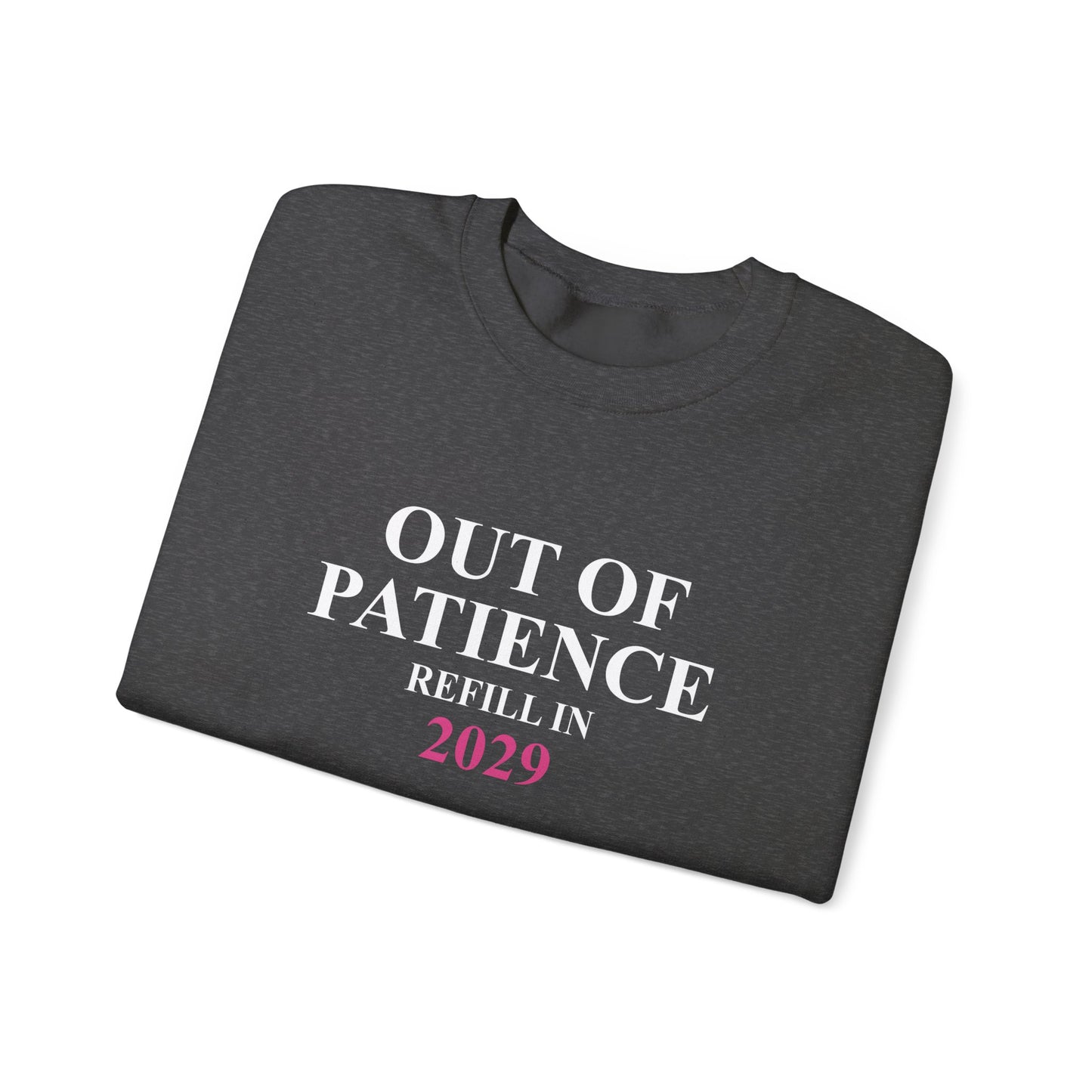 Out of Patience. Refill in 2029. Unisex Heavy Blend™ Crewneck Sweatshirt