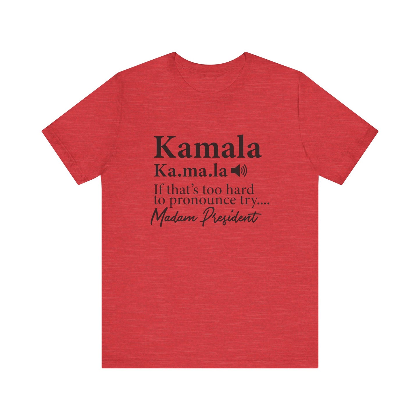 Kamala…Madam President Fitted Unisex Jersey Short Sleeve Tee