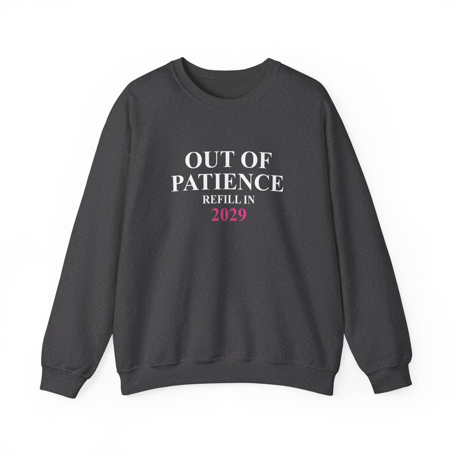 Out of Patience. Refill in 2029. Unisex Heavy Blend™ Crewneck Sweatshirt