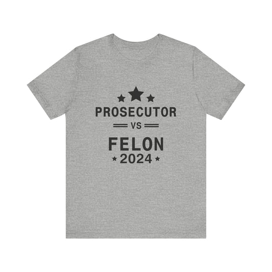 Prosecutor vs Felon Fitted Unisex Jersey Short Sleeve Tee