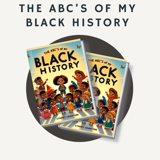 The ABC's of My Black History: A Comprehensive Guide to Celebrating Black Heritage