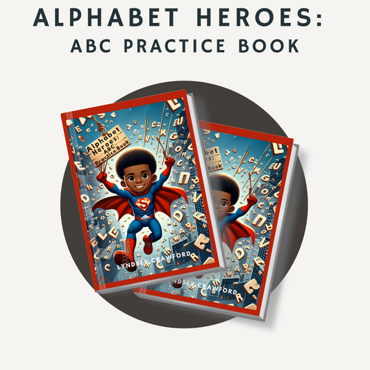 Alphabet Heroes: ABC Practice Book - A Dynamic Journey Through the Alphabet for Early Learners