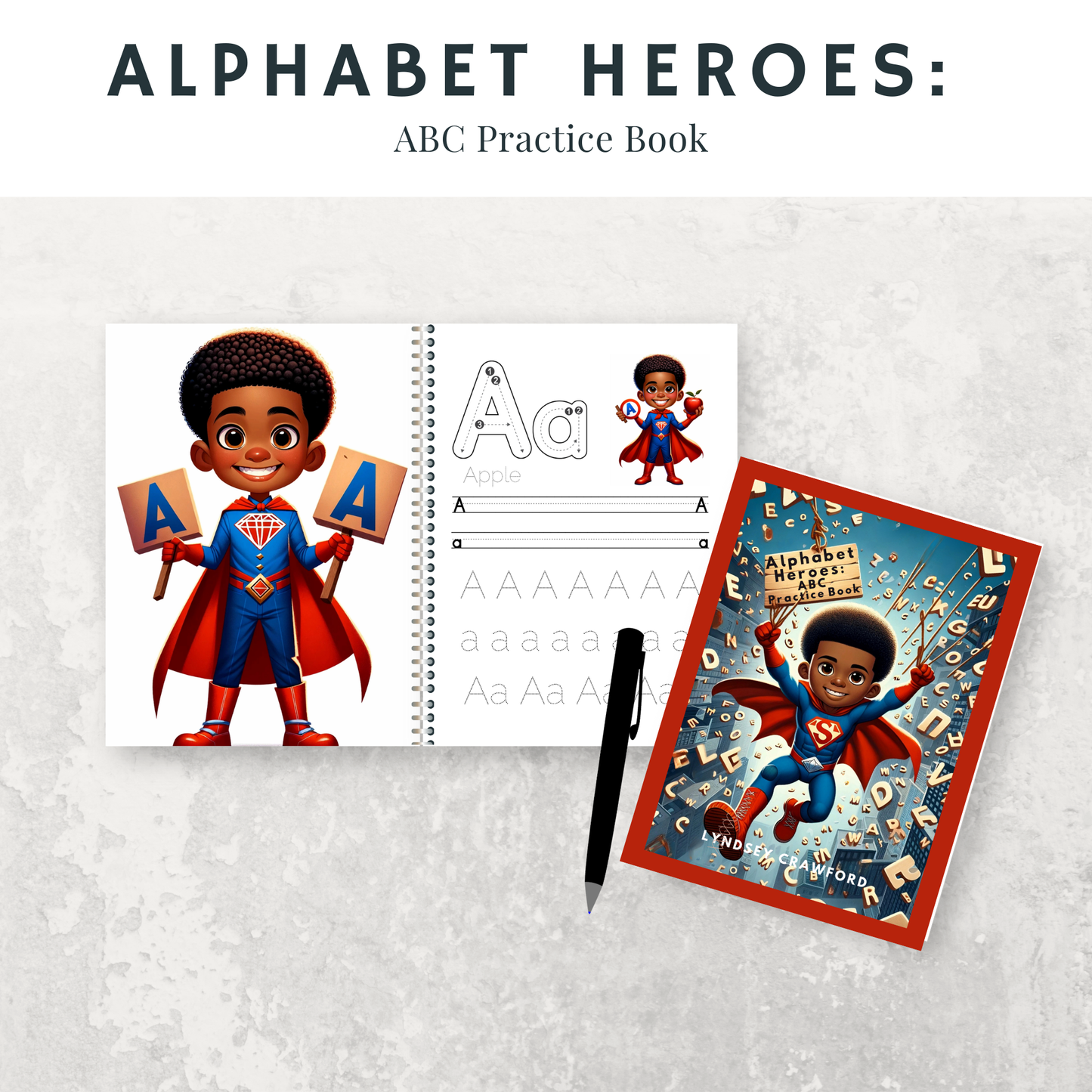 Alphabet Heroes: ABC Practice Book - A Dynamic Journey Through the Alphabet for Early Learners