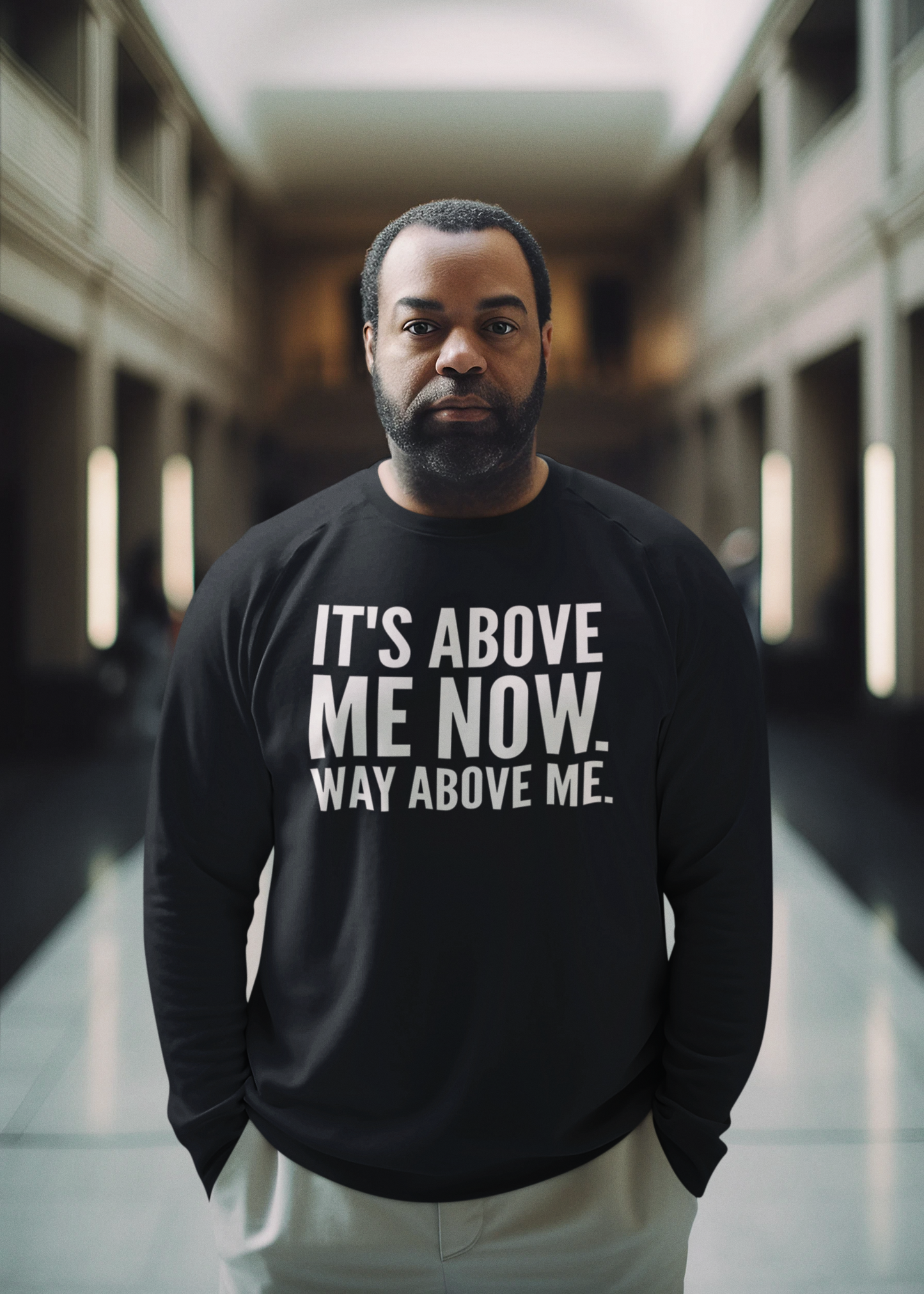 It's Above Me Now. Way Above Me. Unisex Heavy Blend™ Crewneck Sweatshirt