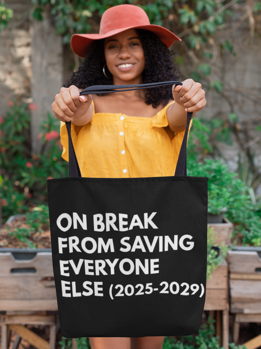 "On Break From Saving Everyone Else" Tote Bag – Self-Care Tote for Everyday Use