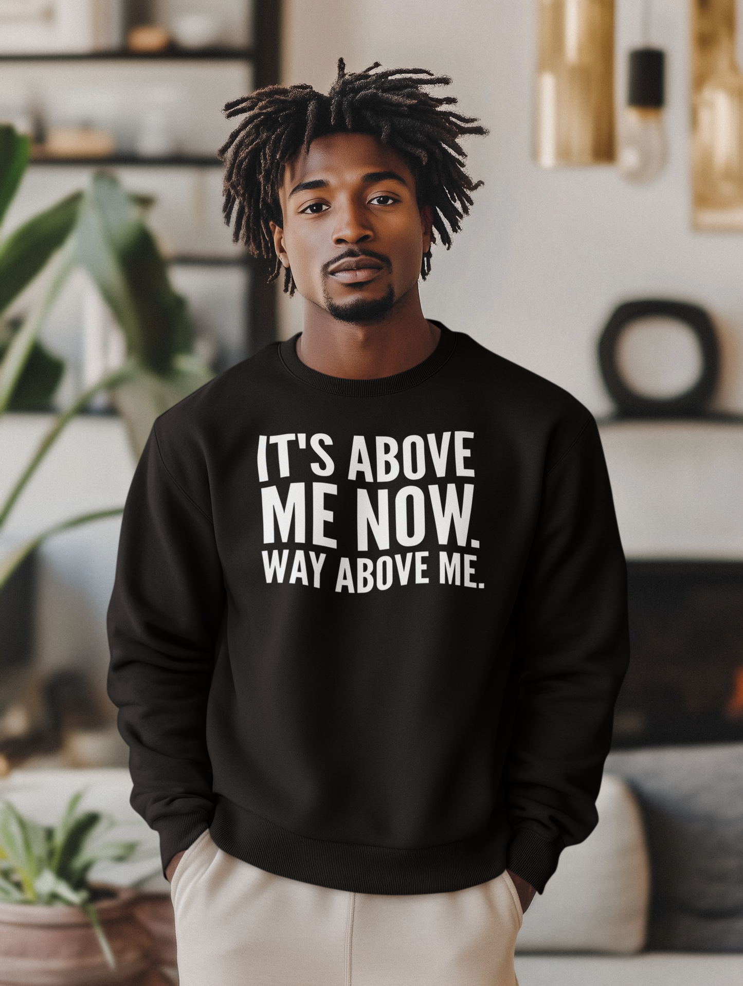 It's Above Me Now. Way Above Me. Unisex Heavy Blend™ Crewneck Sweatshirt